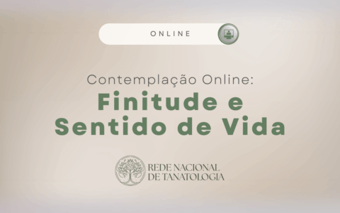 Contemplação online: Finitude e Sentido de Vida